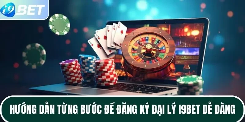 Hướng dẫn từng bước để đăng ký đại lý I9BET dễ dàng Hướng dẫn từng bước để đăng ký đại lý I9BET dễ dàng