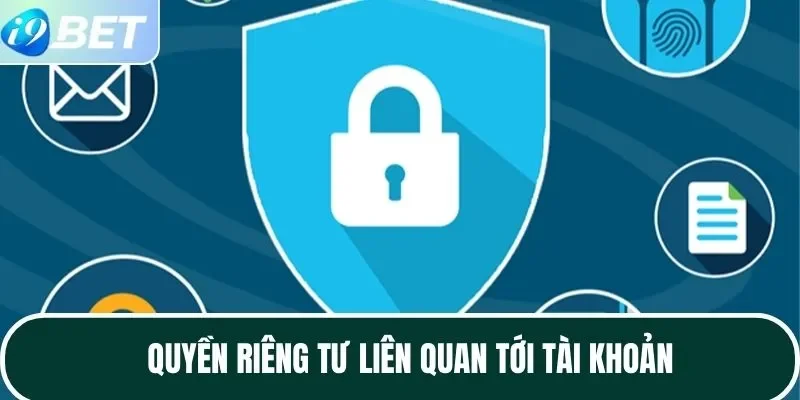 Quyền riêng tư liên quan tới tài khoản Quyền riêng tư liên quan tới tài khoản