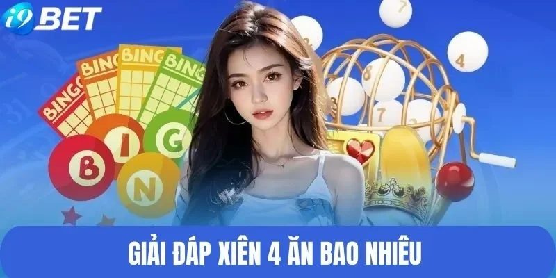 Giải đáp lô xiên 4 ăn bao nhiêu chuẩn xác Giải đáp lô xiên 4 ăn bao nhiêu chuẩn xác